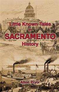 Little Known Tales in Sacramento History