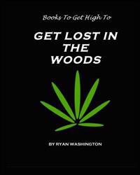 Books To Get High To: Get Lost In The Woods