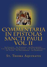 Commentaria in Epistolas Sancti Pauli Vol. II [Latin Edition]: Ad Galatas - Ad Ephesios - Ad Philipenses - I et II Ad Thessalonicenses - I et II ad Ti