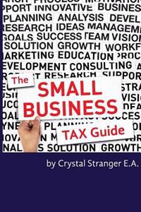 The Small Business Tax Guide: Take Advantage of Often Missed Deductions and Credits to Keep Your Money Where It Belongs- Working for Your Business!