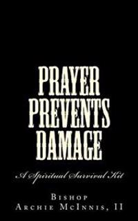 Prayer Prevents Damage: A Spiritual Survival Kit
