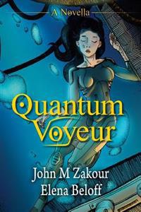 Quantum Voyeur: A Novella