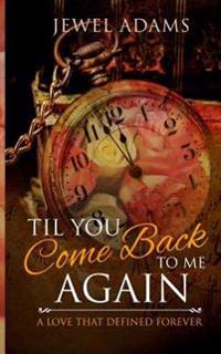 Til You Come Back to Me Again