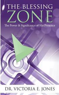 The Blessing Zone: "The Power & Significance of His Presence"