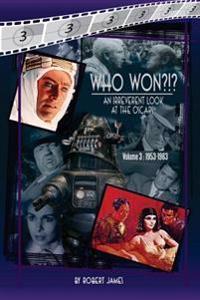 Who Won?!? an Irreverent Look at the Oscars, Volume 3: 1953-1963