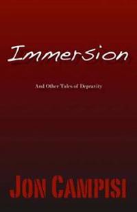 Immersion and Other Tales of Depravity