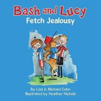 Bash and Lucy Fetch Jealousy