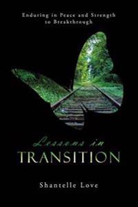 Lessons in Transition: Enduring in Peace and Strength to Breakthrough