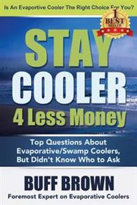 Stay Cooler 4 Less Money: Top Questions about Evaporative / Swamp Coolers