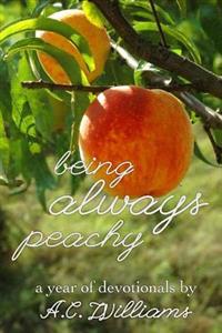 Being Always Peachy: A Year of Devotionals