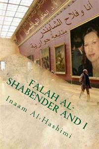 Falah Al-Shabender and I: A Follow Up Dialogue: Texts, Comments, Responses and Questions_ 2nd. Ed.