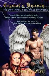 Crystal's Unicorn: The Dark Prince and The Angel Chronicles
