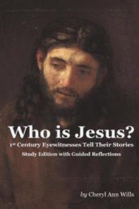 Who Is Jesus? Study Edition: 1st Century Eyewitnesses Tell Their Stories