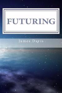Futuring: 11 Steps to Purposeful Planning