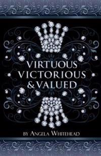 Virtuous, Victorious & Valued: See Yourself Through the Lens of Christ!