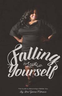 Falling In Love with Yourself: A Guide to becoming a better You
