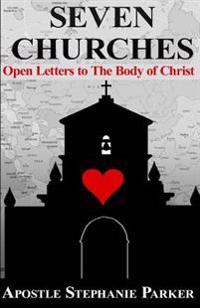 Seven Churches: Open Letter to the Body of Christ