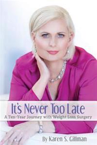 It's Never Too Late: A Ten-Year Journey With Weight Loss Surgery