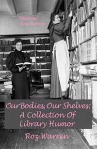 Our Bodies, Our Shelves: A Collection of Library Humor