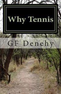 Why Tennis: Tennis Tips for Young Competitors and Their Parents