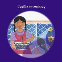 Cecilia es Cocinera: A Bilingual Book about Cooking and the Letter C.
