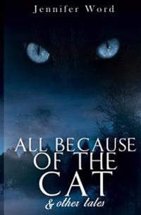 All Because of the Cat & Other Tales