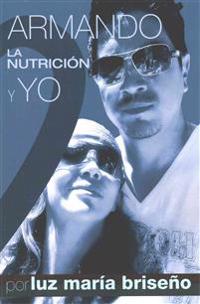 Armando, La Nutricion y Yo