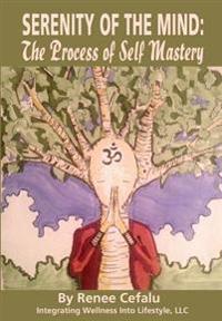 Serenity of the Mind: The Process of Self Mastery