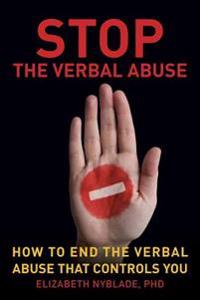 Stop the Verbal Abuse: How to End the Verbal Abuse That Controls You