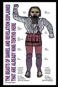 The Beasts of Daniel and Revelation Explained That Are Already Nine-Tenths Here