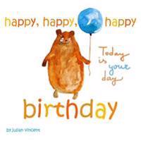 Kirjan kansi "Happy, Happy, Happy Birthday: This Is Your Day: With Dedication and Celebration Page"