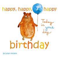 Kirjan kansi "Happy, Happy, Happy Birthday: This Is Your Day: With Dedication and Celebration Page"