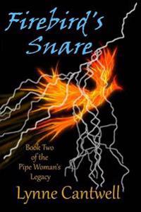 Firebird's Snare: Book 2 of the Pipe Woman's Legacy