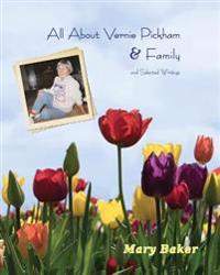 All about Vernie Pickham and Family: And Selected Writings