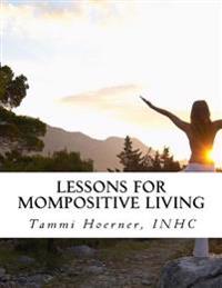 Lessons for MomPositive Living: Attainable Wellness for Modern Moms