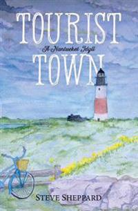 Tourist Town: : A Nantucket Idyll