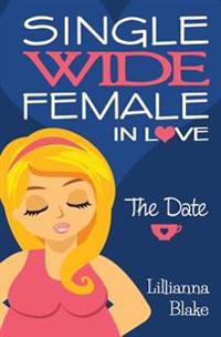 The Date (Single Wide Female in Love, Book 1)