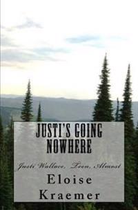 Justi's Going Nowhere: Justi Wallace, Teen, Almost