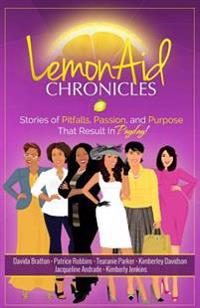 Bokomslag för "LemonAid Chronicles: Stories of Pitfalls, Passion, and Purpose That Result in Payday"