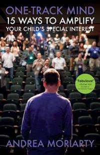 One-Track Mind: 15 Ways to Amplify Your Child's Special Interest