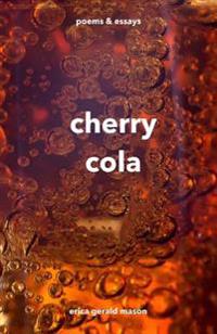 Cherry Cola: Poems & Essays