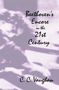 Beethoven's Encore in the 21st Century