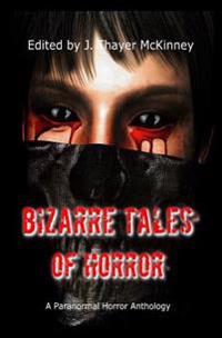 Bizarre Tales of Horror: A Paranormal Horror Anthology