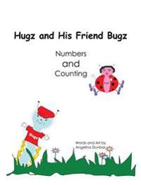 Hugz and His Friend Bugz: Numbers and Counting