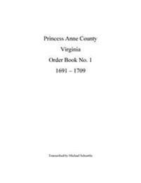 Princess Anne County Order Book 1, 1691 - 1709