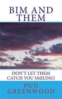 Bim and Them: Don't Let Them Catch You Smiling!