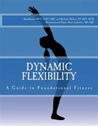 Dynamic Flexibility A Guide to Foundational Fitness