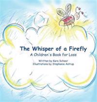 The Whisper of a Firefly: A Children's Book for Loss