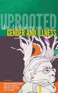Uprooted: An Anthology on Gender and Illness