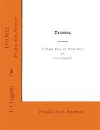 Iysobel: a stage play by LLLiggett!